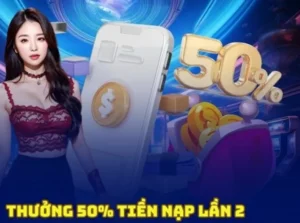 Săn Thưởng Khủng: Nạp Lần 2 Tặng 50% Tại Nhà Cái Hello88